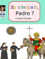Sta scherzando, padre?