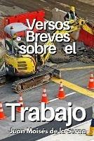 Versos breves sobre el trabajo - Juan Moisés De La Serna - copertina
