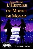 Autres mondes. Histoire du monde de monad