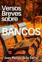 Versos breves sobre bancos - Juan Moisés De La Serna - copertina