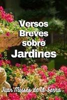 Versos breves sobre jardines - Juan Moisés De La Serna - copertina