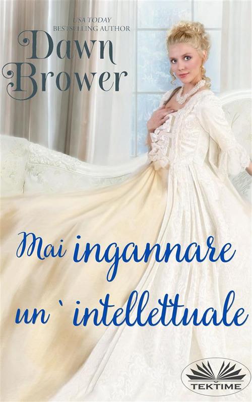 Mai ingannare un'intellettuale - Dawn Brower,Patrizia Barrera - ebook