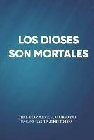 Los dioses son mortales - Gift Foraine Amukoyo - copertina