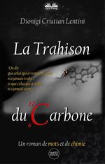 La trahison du carbone. Un roman de mots et de chimie