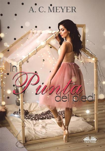 In punta dei piedi - A. C. Meyer,Cecilia Metta - ebook