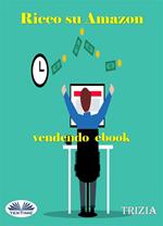 Ricco su Amazon vendendo ebook