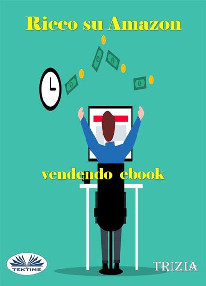 Ricco su Amazon vendendo ebook - Trizia - ebook