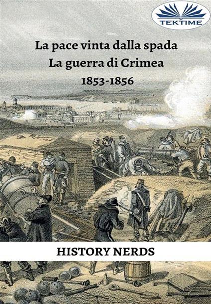 La pace vinta dalla spada. La guerra di Crimea 1853-1856 - Aleksa Vuckovic,Tomaso Bonavita - ebook