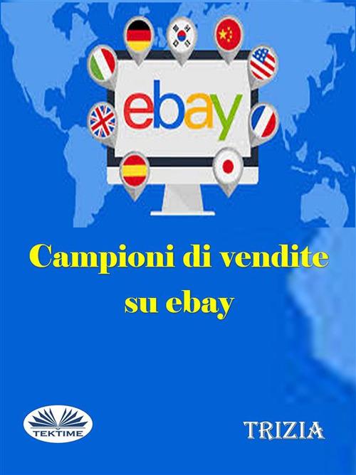 Campioni di vendite su Ebay - Trizia - ebook