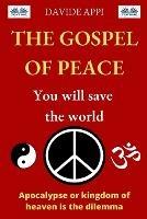The gospel of peace. You will save the world. Apocalypse or kingdom of heaven that is the dilemma
