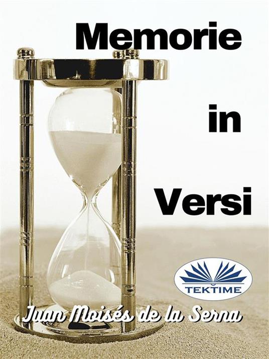 Memorie in versi - Juan Moisés De La Serna,Francesco Basso - ebook