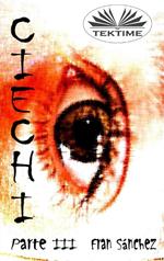 Ciechi Parte III