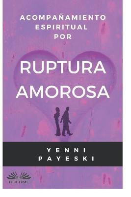 Acompañamiento espiritual por ruptura amorosa - Yenni Payeski - copertina