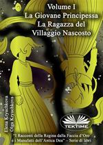 La giovane principessa. La Ragazza del villaggio nascosto. Volume I.