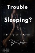 Trouble sleeping? Evolve your spirituality
