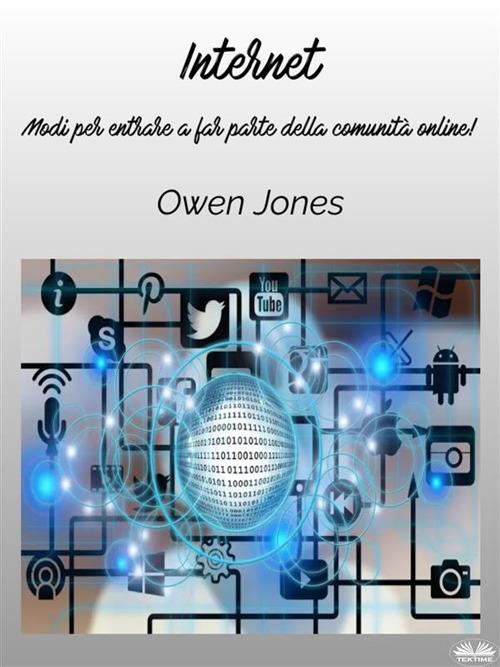 Internet. Modi per entrare a far parte della comunità online! - Owen Jones,Paul Rooms - ebook