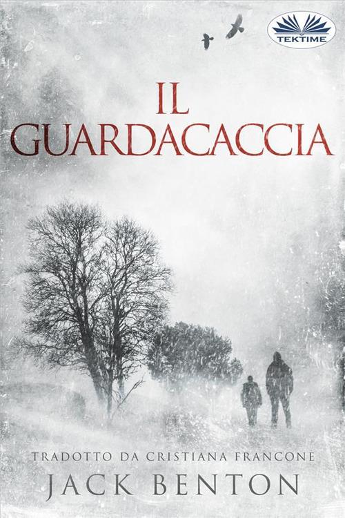 Il guardacaccia - Jack Benton,Cristiana Francone - ebook