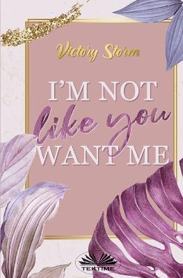 I'm not like you want me - Victory Storm - copertina