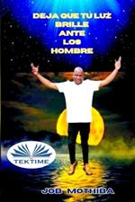 Deja que tu luz brille ante los hombre