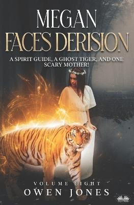 Megan faces derision. A spirit guide, a ghost tiger, and one scary mother! - Owen Jones - copertina