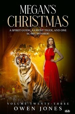 Megan's Christmas. A spirit guide, a ghost tiger and one scary mother! - Owen Jones - copertina