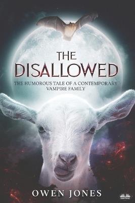 The disallowed. The humorous story of a contemporary vampire family - Owen Jones - copertina