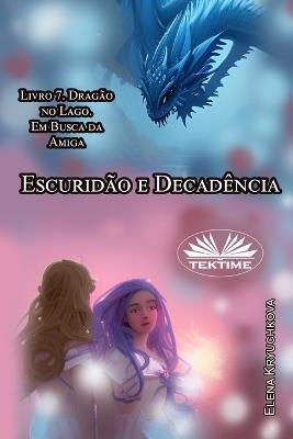Dragão no lago. Em busca da amiga. Escuridão e decadência. Vol. 7 - Elena Kryuchkova - copertina