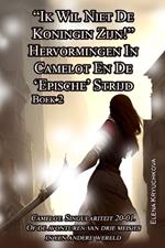 «Ik Wil Niet De Koningin Zijn!» Hervormingen In Camelot En De ‘Epische’ Strijd. Vol. 2