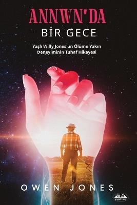 Annwn'da Bir Gece. Willy Jones'un Ölüme Yakın Deneyimin Hikayesi - Owen Jones - copertina