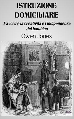 Istruzione domiciliare. Favorire la creatività e l'indipendenza del bambino - Owen Jones - copertina