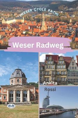 Weser Radweg. Weser cycle path - Ankita Rossi - copertina