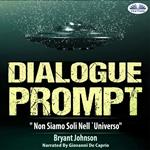 Dialogue Prompt - Non Siamo Soli Nell`Universo