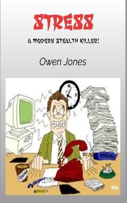 Stress. A modern stealth killer! - Owen Jones - copertina