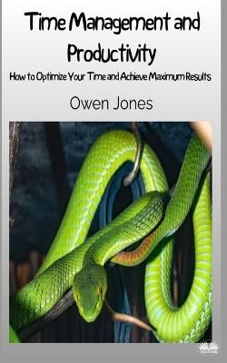 Time management and productivity. How to optimise your time and achieve maximum results! - Owen Jones - copertina