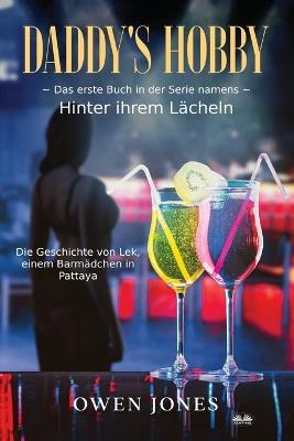 Daddy's Hobby. Die Geschichte von Lek, einem Barmädchen in Pattaya - Owen Jones - copertina