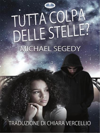 Tutta colpa delle stelle? - Michael Segedy,Chiara Vercellio - ebook