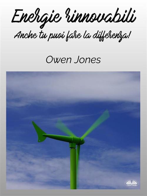 Energie Rinnovabili - Owen Jones,Cristina Tormen - ebook
