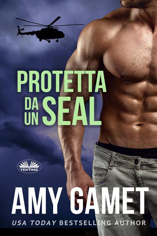 Protetta da un SEAL - Amy Gamet,Irene Berri - ebook