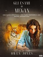 Gli esami di Megan. Una guida spirituale, una tigre fantasma e una madre spaventosa!