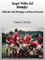Scopri tutto sul rugby. Dalle basi alla strategia e al gioco avanzato