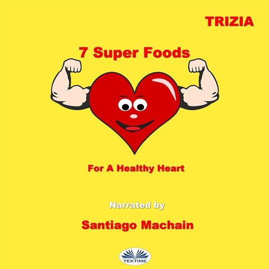 7 Super Foods For A Healthy Heart