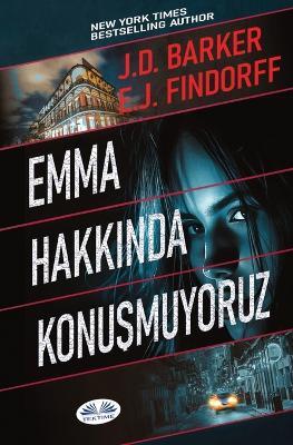 Emma Hakkinda Konusmuyoruz - J D Barker - cover