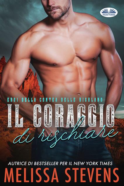 Il Coraggio Di Rischiare - Melissa Stevens,Valentina Nucci - ebook