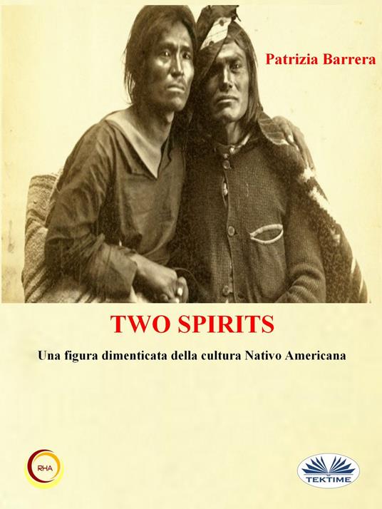 Two spirits. Una figura dimenticata della cultura nativo americana - Patrizia Barrera - ebook