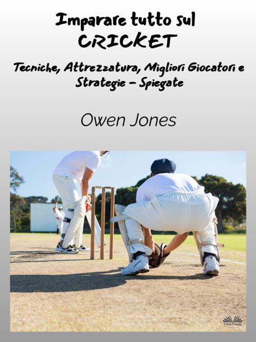 Imparare Tutto Sul CRICKET - Owen Jones,Nina Translations - ebook