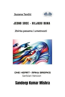 Jedno srce hiljadu rana. Zbirka pesama i umetnosti - Sandeep Kumar Mishra - copertina