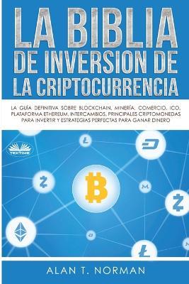 La Biblia De Inversión De La Criptocurrencia - Alan T Norman - cover