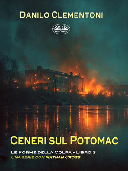 Ceneri sul Potomac. Le forme della colpa - Danilo Clementoni - ebook