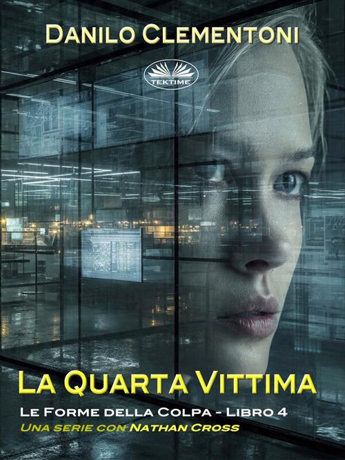 La quarta vittima. Le forme della colpa - Danilo Clementoni - ebook