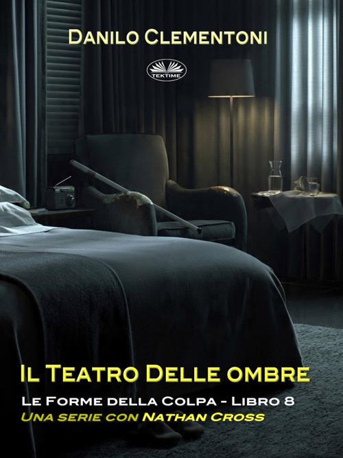 Il teatro delle ombre. Le forme della colpa - Danilo Clementoni - ebook